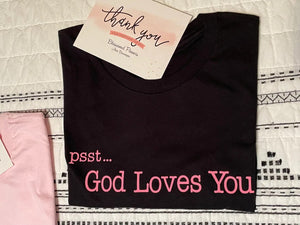 psst...God Loves You - Tee